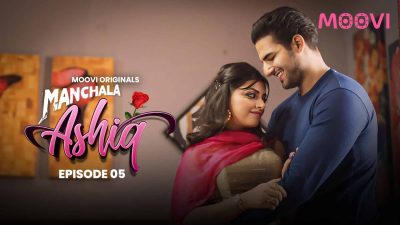 Manchala Aashique S01 E05 Hindi Hot Web Series Moovi